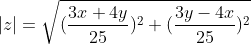|z|=sqrt{(frac{3x+4y}{25})^2+(frac{3y-4x}{25})^2}