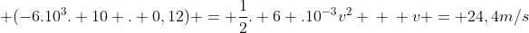 \ 1,8 + (-6.10^{3}. 10 . 0,12) = frac{1}{2}. 6 .10^{-3}v^{2} \ \ v = 24,4m/s