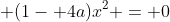 a^{2}x^{4} + (1- 4a)x^{2} = 0