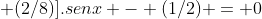 (senx)^2 - [(1/4) + (2/8)].senx - (1/2) = 0