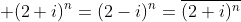  (2+i)^n=(2-i)^n=overline{(2+i)^n}