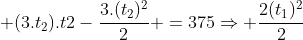 \frac{2(t_1)^2}{2}+ (3.t_2).t2-frac{3.(t_2)^2}{2} =375Rightarrow \\frac{2(t_1)^2}{2}+ 3.(t_2)^2-frac{3.(t_2)^2}{2}