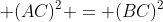 (AB^{2}) + (AC)^{2} = (BC)^{2}