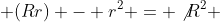 
ightarrow 
ot{3R^2} (-3Rr) + (Rr) - r^2 = 
ot{R^2} + (2Rr) + r^2 
ightarrow