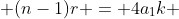2a_1 + (n-1)r = 4a_1k + 2kr(2n-1)