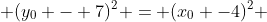 (x_{0} - 6)^{2} + (y_{0} - 7)^{2} = (x_{0} -4)^{2} + (y_{0} -1)^{2}