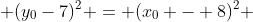 (x_{0} -6)^{2} + (y_{0}-7)^{2} = (x_{0} - 8)^{2} + (y_{0} -5)^{2}