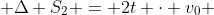 Delta S_{1} + Delta S_{2} = 2t cdot v_{0} + frac{3t}{2} (v - v_{0})