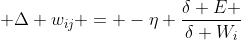  \Delta w_i_j = -\eta \frac{\delta E }{\delta W_i_}