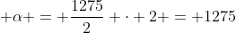  alpha = frac{1275}{2} cdot 2 = 1275