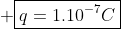  oxed{q=1.10^{-7}C}