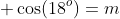  cos(18^o)=m