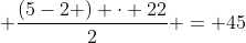 frac{(2-0) cdot 12}{2} + frac{(5-2 ) cdot 22}{2} = 45