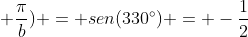 sen (frac{pi}{a} + frac{pi}{b}) = sen(330^{circ}) = -frac{1}{2}