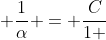0,9 ; frac{1}{alpha} = frac{C}{1 + alpha C}