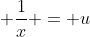 x + frac{1}{x} = u