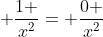 frac{x^{4}}{x^{2}} -frac{3x^{3}}{x^{2}} + frac{4.x^{2}}{x^{2}} -frac{3x}{x^{2}} + frac{1 }{x^{2}}= frac{0 }{x^{2}}