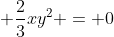 y^3 + frac{2}{3}xy^2 = 0