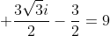 frac{sqrt{3}y}{2}+frac{iy}{2}+ frac{3sqrt{3}i}{2}-frac{3}{2}=9+xi