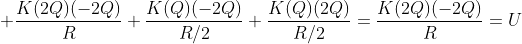  frac{K(2Q)(-2Q)}{R}+frac{K(Q)(-2Q)}{R/2}+frac{K(Q)(2Q)}{R/2}=frac{K(2Q)(-2Q)}{R}=U