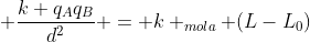 mg cos 60^{circ} + frac{k q_{A}q_{B}}{d^{2}} = k _{mola} (L-L_{0})