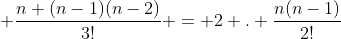 n + frac{n (n-1)(n-2)}{3!} = 2 . frac{n(n-1)}{2!}