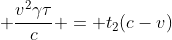 vgamma	au + frac{v^2gamma	au}{c} = t_2(c-v)