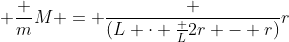  frac {m}{M} = frac {(L cdot frac {L}{2r} - r)}{r}
