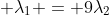 lambda_{1}+ lambda_{1} = 9lambda_{2}