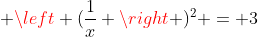 x^2 -2cdot x cdot frac{1}{x} + left (frac{1}{x} ight )^2 = 3