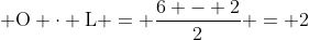  mathrm{O cdot L = frac{6 - 2}{2} = 2}