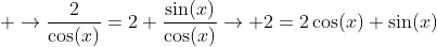  ightarrowfrac{2}{cos(x)}=2+frac{sin(x)}{cos(x)}ightarrow 2=2cos(x)+sin(x)