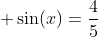  sin(x)=frac{4}{5}