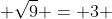 sqrt{7} cong frac{8}{3}; ; sqrt{9} = 3 ; sqrt{11} cong frac{10}{3}; ; sqrt{18} cong frac{18}{5}; ;