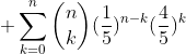 2 + sum_{k=0}^{n}inom{n}{k}(frac{1}{5})^{n-k}(frac{4}{5})^k