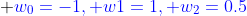  {\color{blue}w_0=-1, w1=1, w_2=0.5}