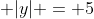 |x| + |y| = 5