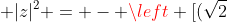 z - ar{z} + |z|^{2} = - left [(sqrt{2}+i)(frac{sqrt{2}-1}{3}-ifrac{sqrt{2}+1}{3}) ight ]^{12}