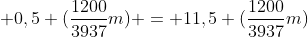 3 (3 cdot frac{1200}{3937}m) + 2 (frac{1200}{3937}m)+ 0,5 (frac{1200}{3937}m) = 11,5 (frac{1200}{3937}m)