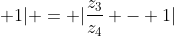 |frac{z_3}{z_4} + 1| = |frac{z_3}{z_4} - 1|