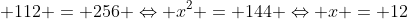 x^2 + 112 = 256 Leftrightarrow x^2 = 144 Leftrightarrow x = 12