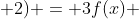 f(x + 2) = 3f(x) + 2^x