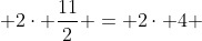 c + 2cdot frac{11}{2} = 2cdot 4 + 1cdot 5