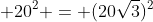 (AB) ^{2} + 20^{2} = (20sqrt{3})^{2}