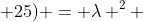 lambda (x^{2} -4x + 4) + (lambda + 4)( y^{2} - 10y + 25) = lambda ^{2} + 4lambda