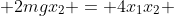 mv^{2} + 2mgx_{2} = 4x_{1}x_{2} + 2kx_{2}^{2}
