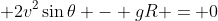 \ Rsin	heta = frac{g}{2}frac{R^2cos^2	heta}{v^2} \ 2v^2sin	heta = gRcos^2	heta \ 2v^2sin	heta = gR(1-sin^2	heta) \ gRsin^2	heta + 2v^2sin	heta - gR = 0