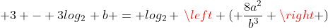 2\cdot log_2\, a + 3 - 3log_2\, b = log_2 \,\left ( \frac{8a^2}{b^3} \right )