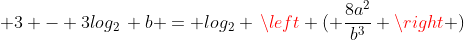 2\cdot log_2\, a + 3 - 3log_2\, b = log_2 \,\left ( \frac{8a^2}{b^3} \right )