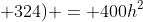 (h^2+4).(h^2 + 324) = 400h^2